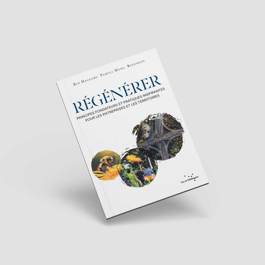 Page de couverture du livre Régénérer : Principes fondateurs et pratiques inspirantes pour les entreprises et les territoires